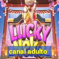 canal adulto